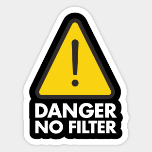 Danger No Filter Gag Gifts - Funny Warning Caution Sticker